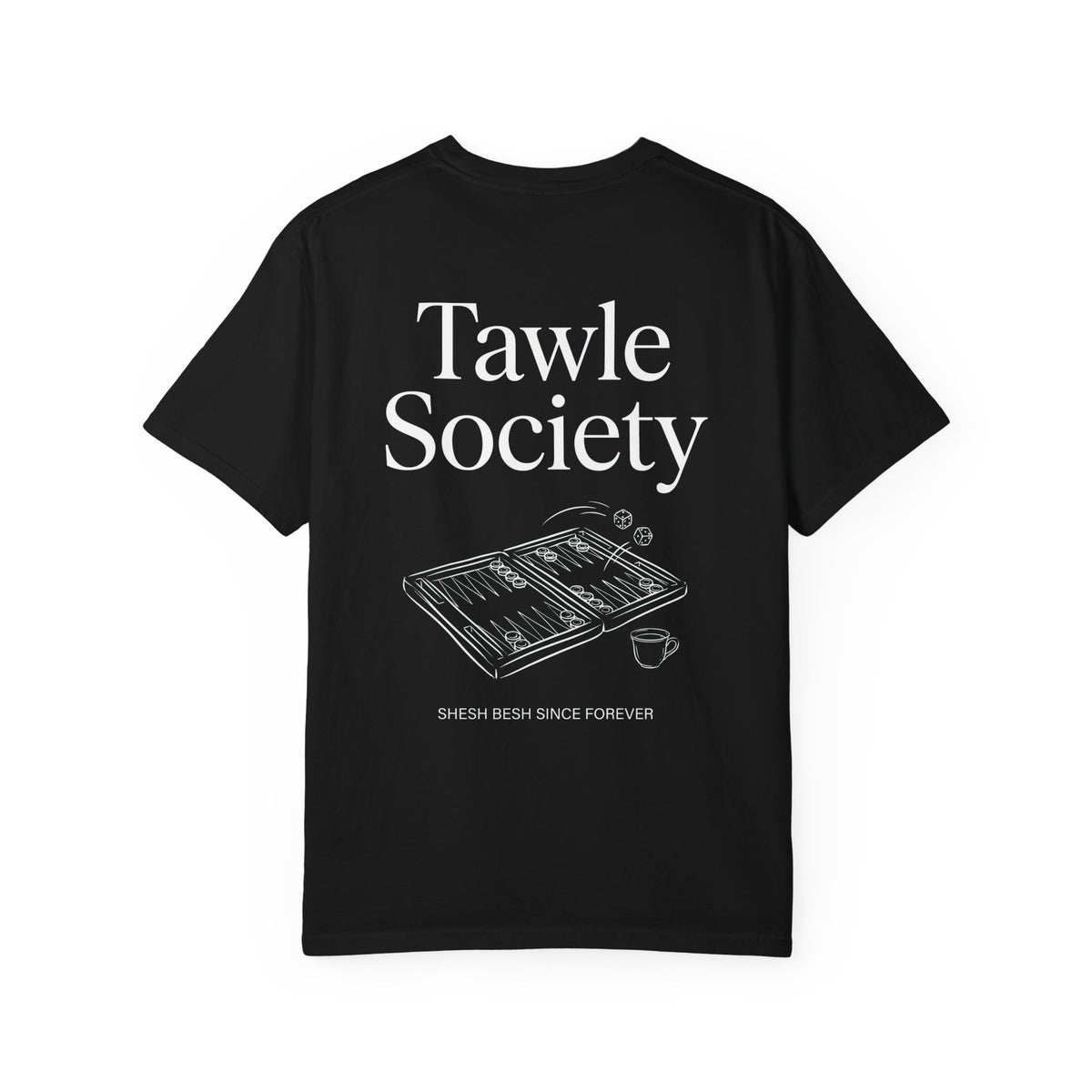 Tawle Society Tee: Shesh Besh Since Forever