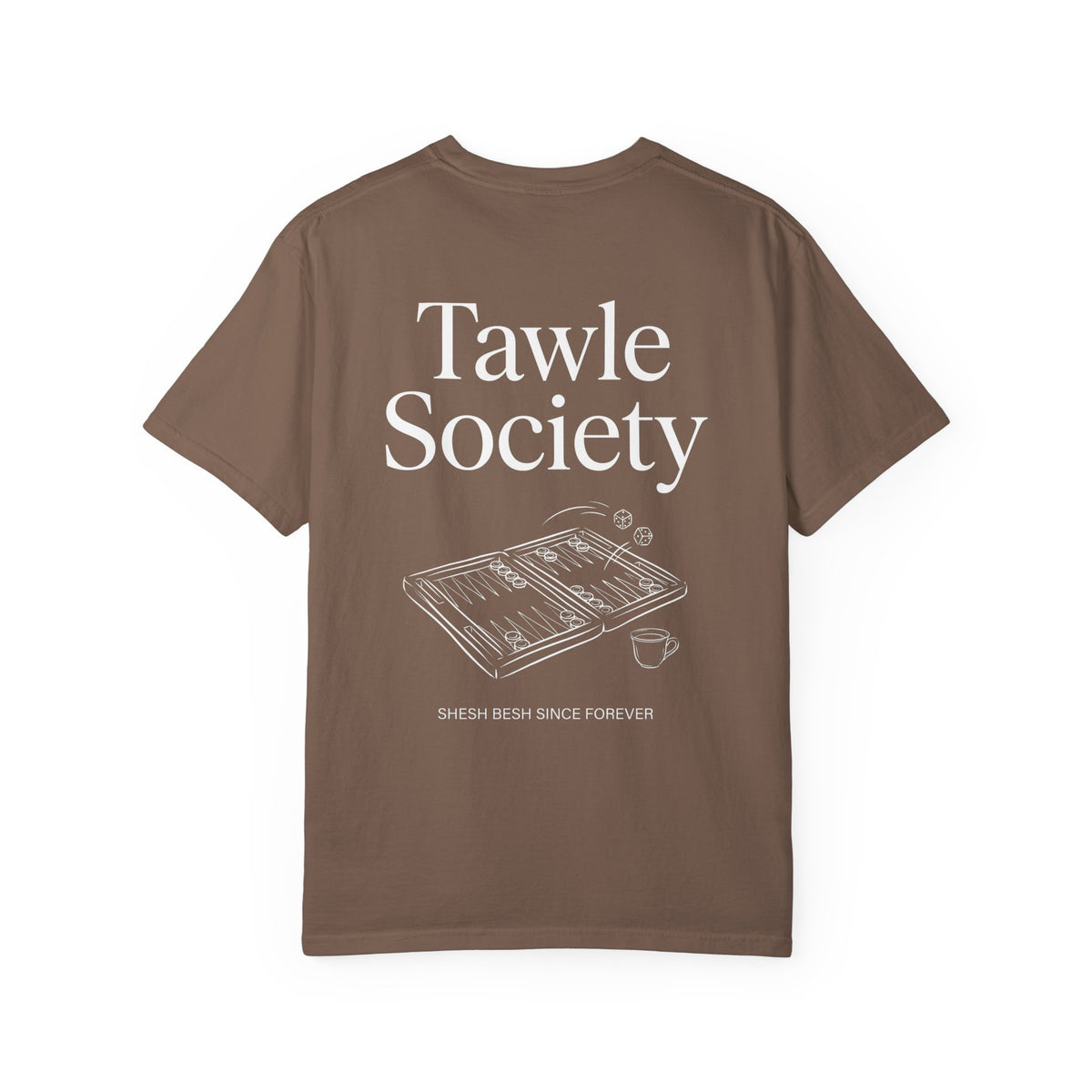 Tawle Society Tee: Shesh Besh Since Forever